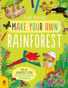 Image of Make Your Own Rainforest : Pop-Up Rainforest Scene with Figures for Cutting out and Colouring in