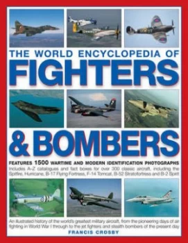 Image of The World Encyclopedia of Fighters and Bombers by Francis Crosby Hardback