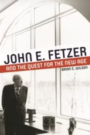 Image of john e fetzer and the quest for the new age