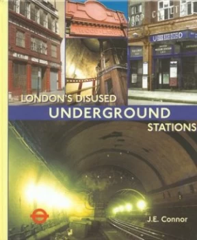Image of Londons Disused Underground Stations by J. E Connor Hardback