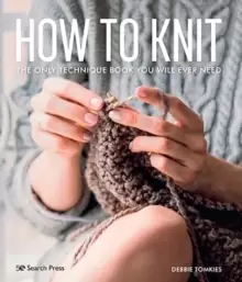 Image of How to Knit : The Only Technique Book You Will Ever Need