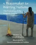 Image of peacemaker for warring nations the founding of the iroquois league