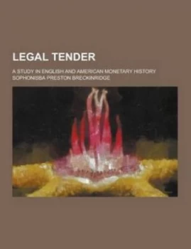 Image of Legal Tender a Study in English and American Monetary History by Sophonisba Preston Breckinridge Paperback