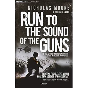 Image of Run to the Sound of the Guns The True Story of an American Ranger at War in Afghanistan and Iraq Hardback 2018