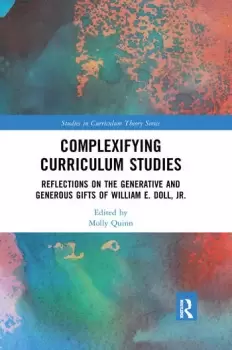 Image of Complexifying Curriculum StudiesReflections on the Generative and Generous Gifts of William E. Doll Jr.