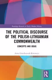 Image of The Political Discourse of the Polish-Lithuanian Commonwealth Concepts and Ideas