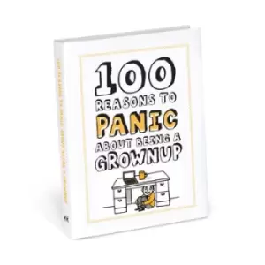 Image of 100 reasons to panic about being a grown up by Knock Knock