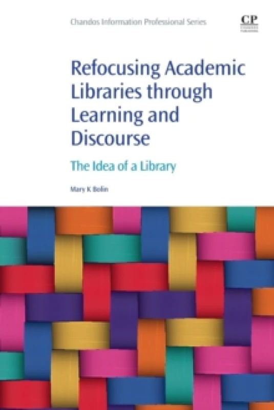 Image of Refocusing Academic Libraries Through Learning and Discourse. Paperback. By Mary K Bolin Books