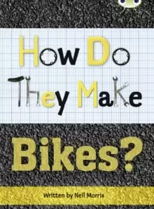 Image of Bug Club Independent Non Fiction Year 4 Grey A How Do They Make ... Bikes