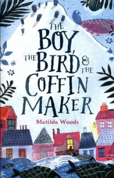 Image of The Boy the Bird and the Coffin Maker by Matilda Woods Paperback