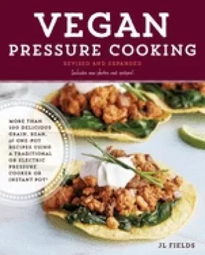 Image of vegan pressure cooking revised and expanded more than 100 delicious grain b