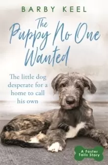 Image of The Puppy No One Wanted : The young dog desperate for a home to call his own