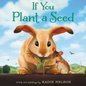 Image of If You Plant a Seed by Kadir Nelson