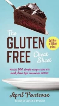 Image of The Gluten-Free Cheat Sheet by April Peveteaux Paperback