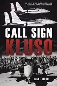 Image of Call Sign Kluso : The Story of an American Fighter Pilot in Mr. Reagan's Air Force