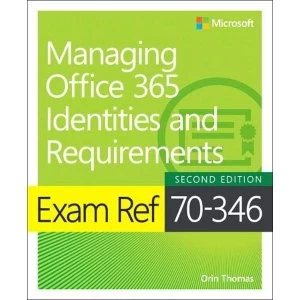 Image of Exam Ref 70-346 Managing Office 365 Identities and Requirements by Orin Thomas (Paperback, 2017)