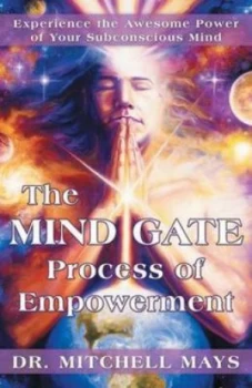 Image of The Mind Gate Process of Empowerment Experience the Awesome Power of Your by Mitchell Mays Paperback