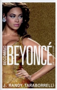 Image of Becoming Beyonc by J. Randy Taraborrelli Hardback