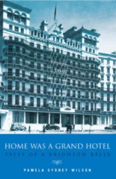 Image of Home Was a Grand Hotel by Pamela Sydney Wilson Hardback