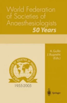 Image of World Federation of Societies of Anaesthesiologists 50 Years by A. Gullo Book