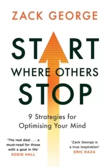 Image of Start Where Others Stop : 9 strategies for optimising your mind