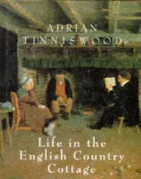 Image of Life in the English Country Cottage by Adrian Tinniswood Hardback