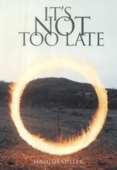 Image of Its Not Too Late by Hamish Miller Paperback