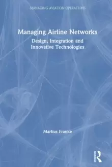Image of Managing Airline Networks : Design, Integration and Innovative Technologies