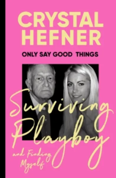 Image of Only Say Good Things : Surviving Playboy and finding myself Hardback