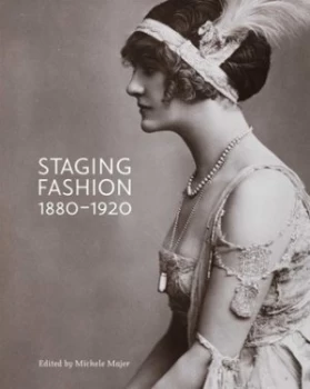 Image of Staging Fashion 1880-1920 by Michele Majer Paperback