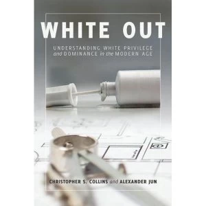 Image of White Out: Understanding White Privilege and Dominance in the Modern Age by Christopher S. Collins (Paperback, 2017)