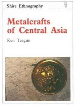 Image of Metalcrafts of Central Asia by Ken Teague Paperback