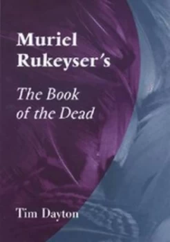 Image of Muriel Rukeysers the Book of the Dead by Tim Dayton Book