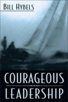 Image of Courageous Leadership by Bill Hybels Hardback