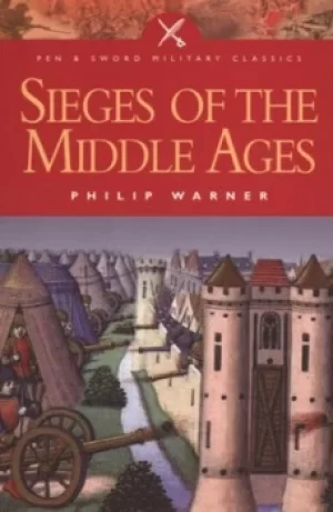 Image of Sieges of the Middle Ages by Philip Warner
