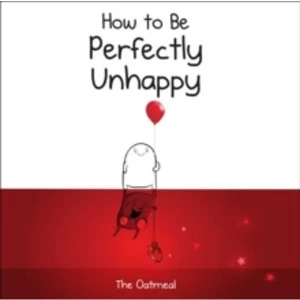 Image of How to Be Perfectly Unhappy