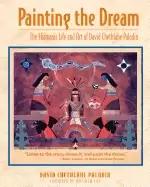 Image of painting the dream the shamanic life and art of david chethlahe paladin