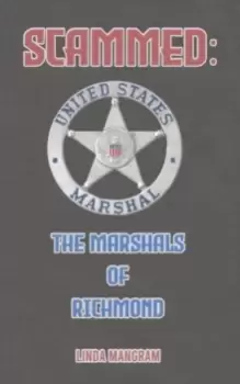 Image of SCAMMED: The Marshals of Richmond