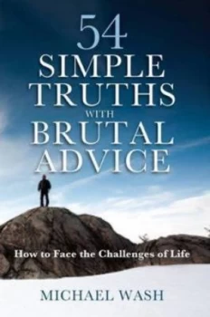 Image of 54 Simple Truths with Brutal Advice - How to Face the Challenges of Life by Michael Wash Paperback