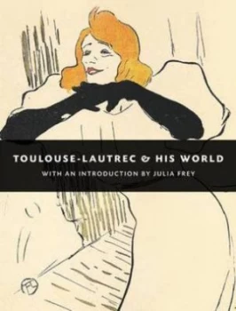 Image of Toulouse-Lautrec and His World by Maria-Christina Boerner Hardback
