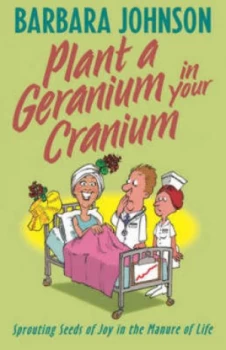 Image of Plant a Geranium in Your Cranium by Barbara Johnson Paperback