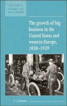 Image of The Growth of Big Business in the United States and Western Europe 1850-1939 by Christopher J. Schmitz Paperback