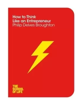 Image of How to think like an entrepreneur by Philip Delves Broughton