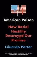 Image of american poison how racial hostility destroyed our promise