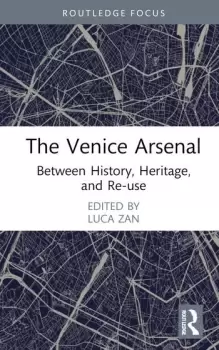 Image of The Venice Arsenal Between History Heritage and Re-use