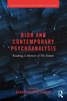 Image of Bion and Contemporary PsychoanalysisReading A Memoir of the Future