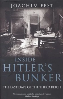 Image of Inside Hitlers Bunker by Joachim Fest Hardback
