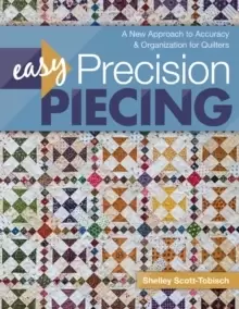 Image of Easy Precision Piecing : A New Approach to Accuracy & Organization for Quilters