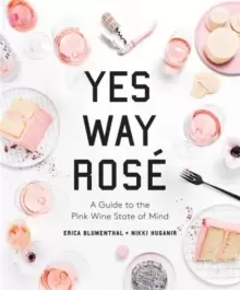 Image of Yes Way Rose : A Guide to the Pink Wine State of Mind