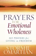 Image of prayers for emotional wholeness 365 prayers for living in freedom omartian